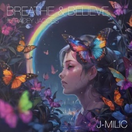 Breathe & Believe (feat. Tracey Jacobs) J-MILIC
