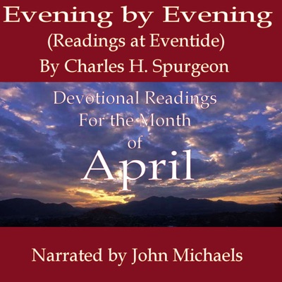 Evening by Evening (Readings for the Month of April): Readings at Eventide (Unabridged)