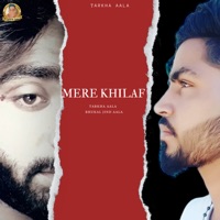 Mere Khilaf - EP - Tarkha Aala & Bhukal Jind Aala