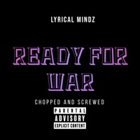 Ready For War Chopped and Screwed (feat. Grand Daddy J) - Single - Lyrical Mindz
