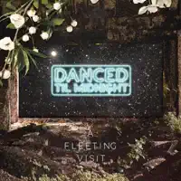 A Fleeting Visit — Danced Til Midnight