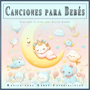 Canciones para Bebés: Canciones de Cuna para Dulces Sueños