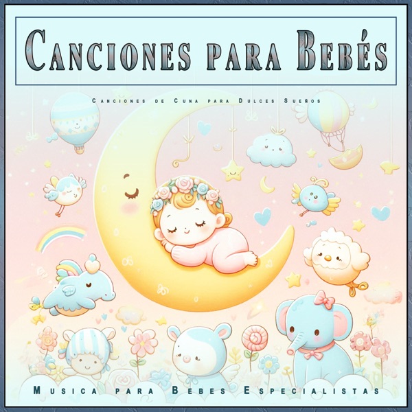 Canciones para Bebés: Canciones de Cuna para Dulces Sueños