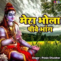 Mera Bhola Pive Bhang - Single - Pooja Diwakar