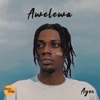 Awelewa - Single - Chop Daily & Ayox