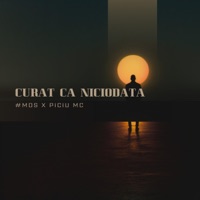 Curat ca niciodata (feat. #MDS) - Single - Piciu MC