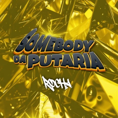 SOMEBODY DA PUTARIA - Single