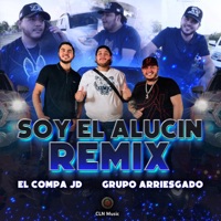 Soy El Alucin Remix - Single - Grupo Arriesgado & El Compa JD