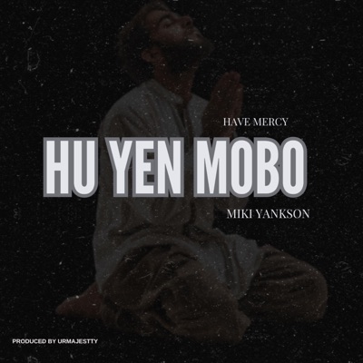 Hu Yen Mobo (Have Mercy) - Single