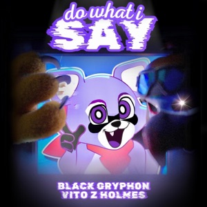 Do What I Say (feat. Vito Z Holmes) - Single
