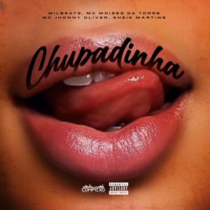 Chupadinha (feat. MC Jhonny Oliver & Sheik Martins)