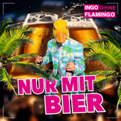 Nur mit Bier - Ingo ohne Flamingo Cover Art