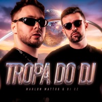 TROPA DO DJ - Single - Marlon Mattos Dj, DJ CZ & MC TH