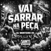 Vai Sarrar Na Peça - Single - Dj Monteiro DS
