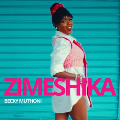 Zimeshika (feat. Becky Muthoni) - Single