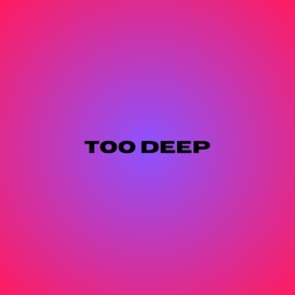 Too Deep Lucid