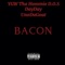 Bacon (feat. DayDay & UnoDaGoat) - Ygw Tha Hommie D.O.S lyrics