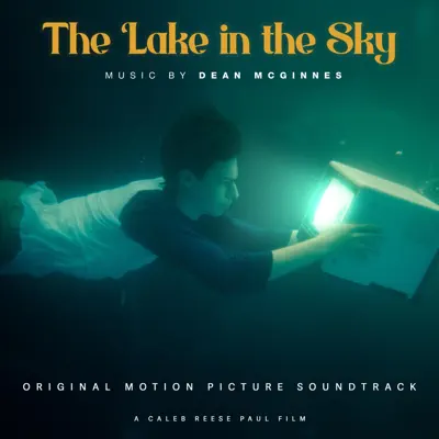 Dean McGinnes adlı sanatçının The Lake In The Sky (Original Motion Picture Soundtrack) albümünü dinle