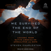 We Survived the End of the World : Lessons from Native America on Apocalypse and Hope - Steven Charleston