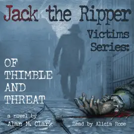 Jack the Ripper Victims Series: Of Thimble and Threat (Unabridged)