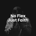 No Flex Just Faith
