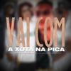 Vai com a Xota na Pica (feat. Mc Mary Maii & Mc Menor Thalis) - Single