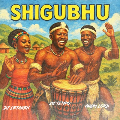 Shigubhu (feat. Dj Letaken & GqoMLorD) - Single