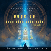 Chú Dược Sư (Tiếng Việt) - Bhaisajyaguru Mantra (feat. Như Liên Hoa)