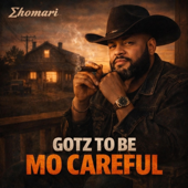 Gotz To Be Mo Careful