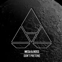 DON'T PRETEND — MESA & BOSS
