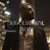 BÓG CIĘ STWORZYŁ DLA MNIE