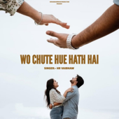 Wo Chute Hue Hath Hai