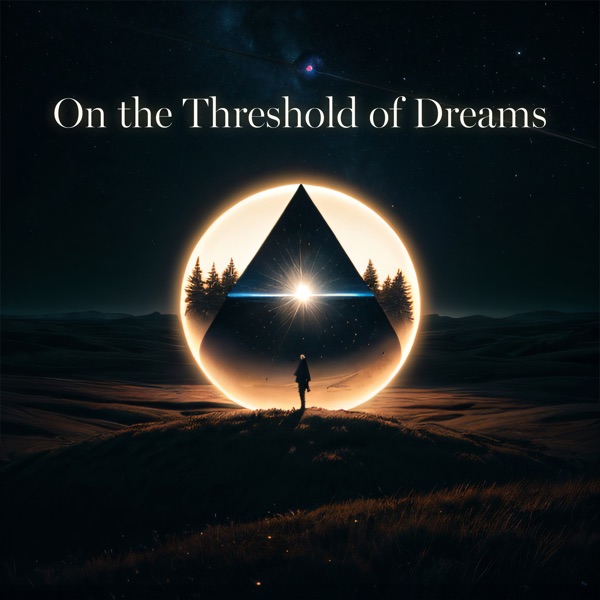 On the Threshold of Dreams