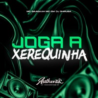 Joga a Xerequinha (feat. MC GW) - Single - DJ Shiruba & MC Gaagaah