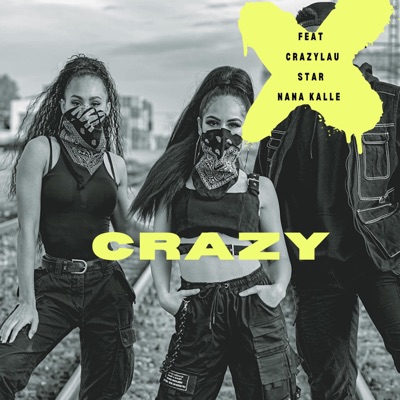 CRAZY (feat. NANA KALLE & STAR) - Single