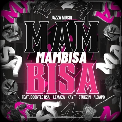 Mambisa (feat. Boontle Rsa, Lemaza, Kay T Direct, S'tukzin Da Deejay & Alxapo) - Single