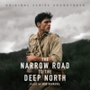 The Narrow Road to the Deep North (Original Series Soundtrack) - Jed Kurzel