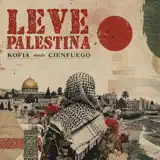 Cienfuego & KOFIA - Leve Palestina