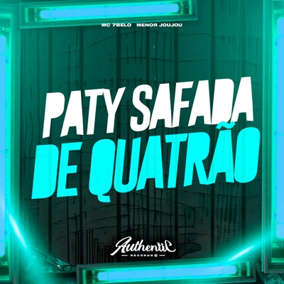 Paty Safada X de Quatrão (feat. Mc 7Belo) - Single