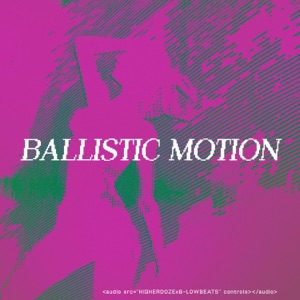 Ballistic Motion (feat. B-Low Beats)