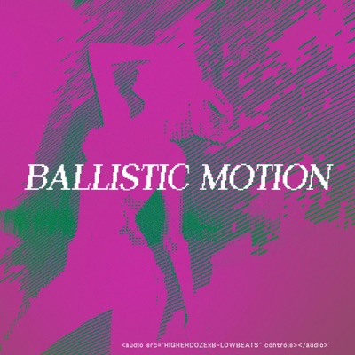 Ballistic Motion (feat. B-Low Beats) - Single