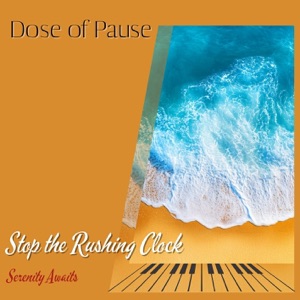 Stop the Rushing Clock: Serenity Awaits - EP