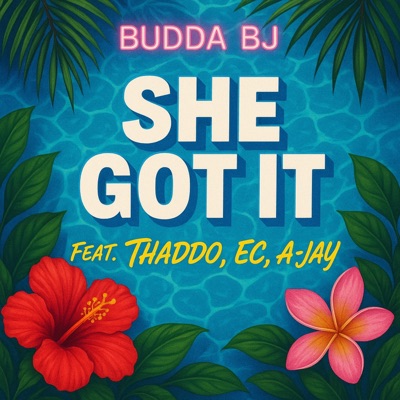 She Got It (feat. Thaddo, EC & A-Jay) - Single