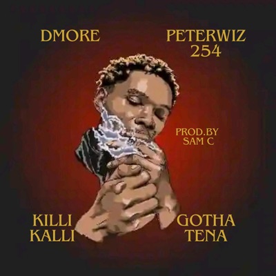 GOTHA TENA (feat. KILI KALI & PETERWIZ 254) - Single