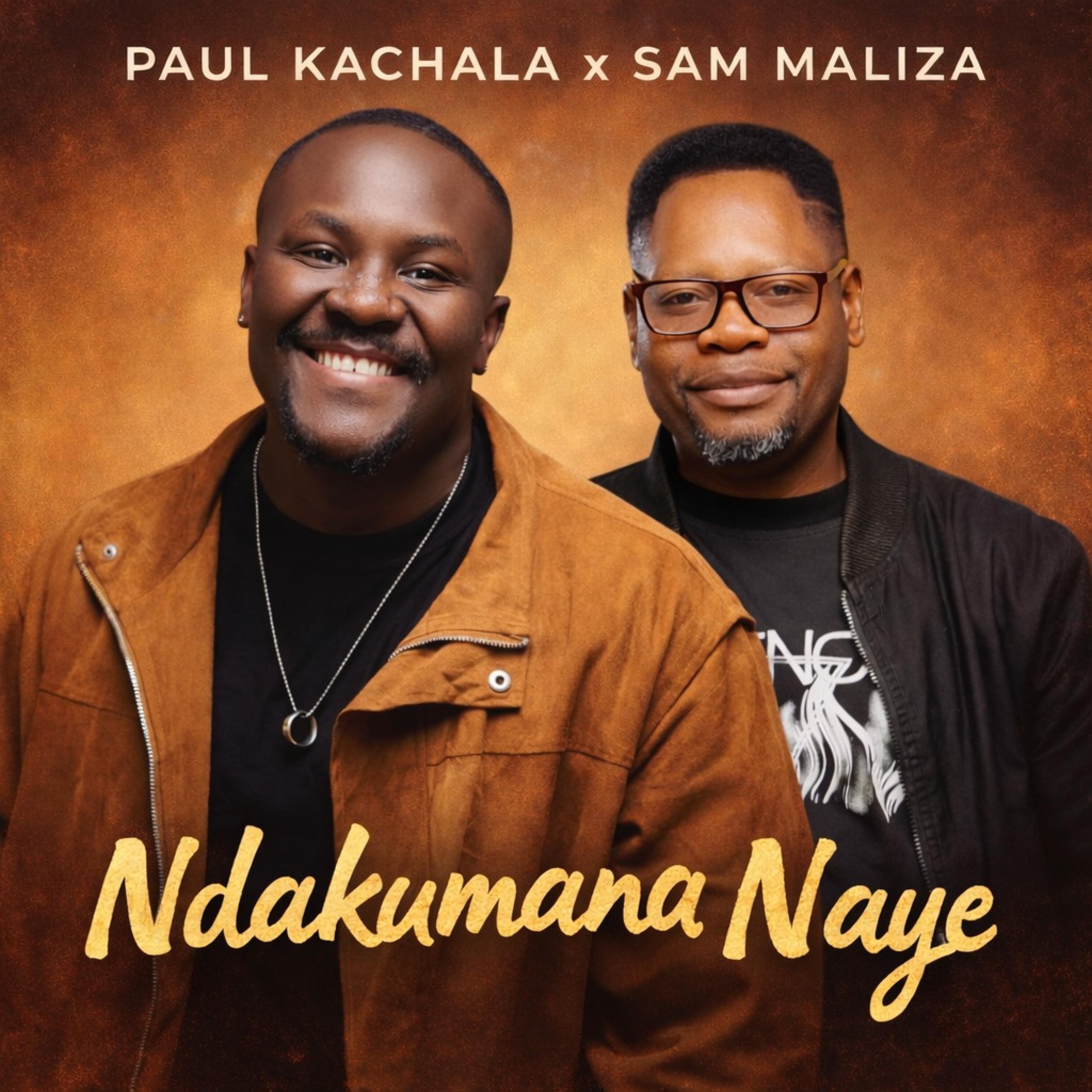 Paul Kachala x Sam Maliza - Ndakumana Naye
