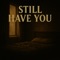 Still Have You - Fading North lyrics