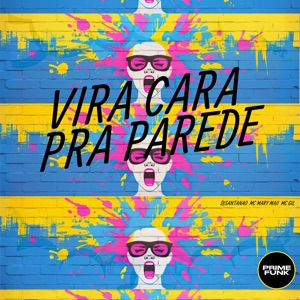 Vira Cara pra Parede (feat. Prime Funk)