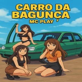 Carro da Bagunça Mc Play