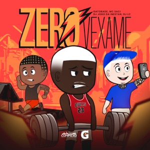 Zero Vexame (feat. DJ JOAO DA INESTAN)