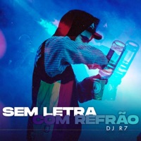 Sem Letra Com Refrão - Single - DJ R7